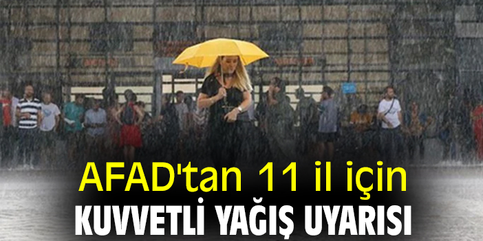 AFAD'tan11il için kuvvetli yağış uyarısı