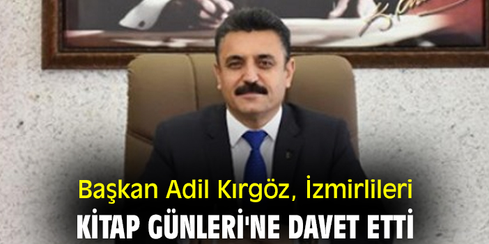 Başkan Adil Kırgöz, İzmirlileri Kitap Günleri'ne davet etti