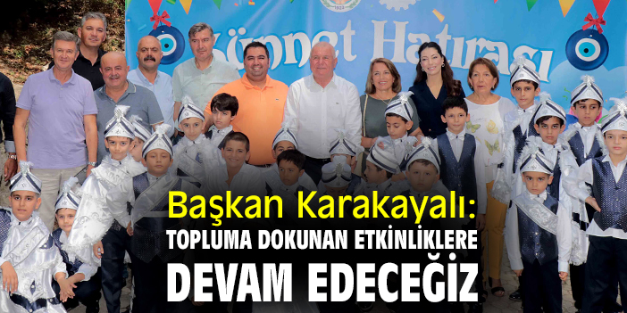 Başkan Karakayalı: Topluma dokunan etkinliklere devam edeceğiz