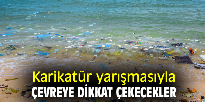 Karikatür yarışmasıyla çevreye dikkat çekecekler