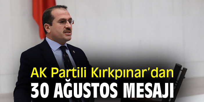 AK Partili Kırkpınar’dan 30 Ağustos mesajı