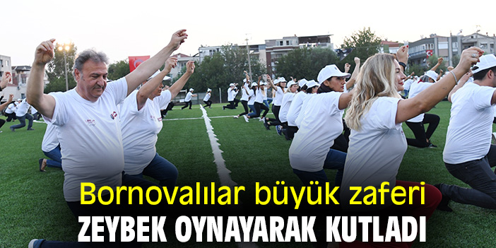 Bornovalılar büyük zaferi zeybek oynayarak kutladı