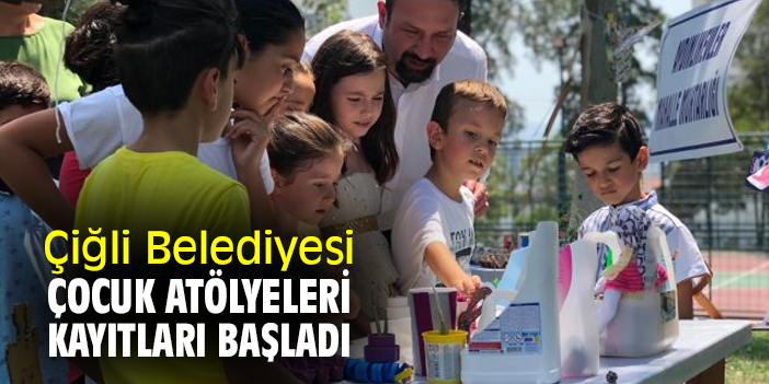 Çiğli Belediyesi Çocuk Atölyeleri kayıtları başladı