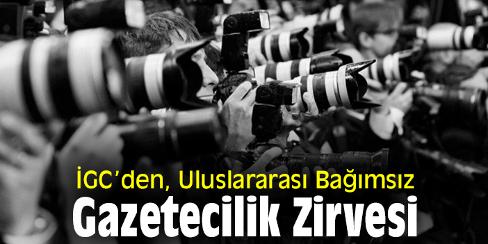 İGC’den, Uluslararası Bağımsız Gazetecilik Zirvesi