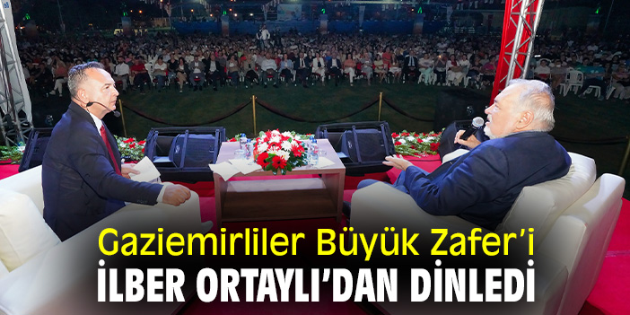 Gaziemirliler Büyük Zafer’i İlber Ortaylı’dan dinledi