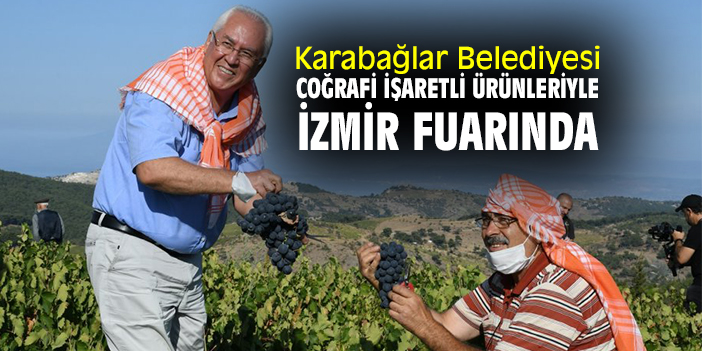 Karabağlar Belediyesi coğrafi işaretli ürünleriyle İzmir Fuarında