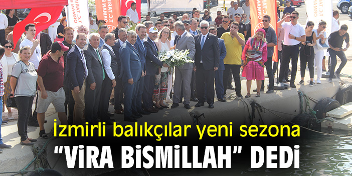 İzmirli balıkçılar yeni sezona “Vira Bismillah” dedi