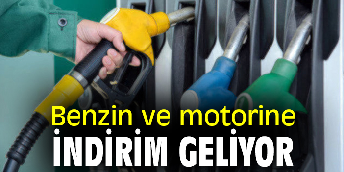 Benzin ve motorine indirim geliyor