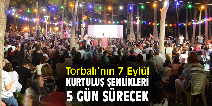 Torbalı’nın 7 Eylül Kurtuluş Şenlikleri 5 gün sürecek