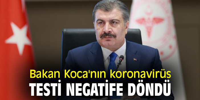 Bakan Koca'nın koronavirüs testi negatife döndü