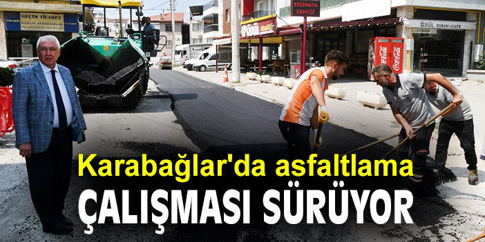 Karabağlar'da asfaltlama çalışması yapıldı