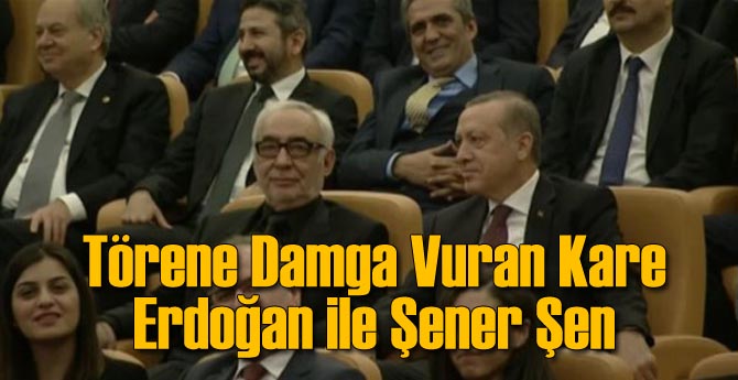 Erdoğan ile Şener Şen...