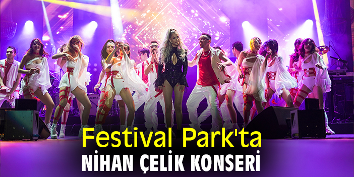 Festival park'ta Nihan Çelik konseri