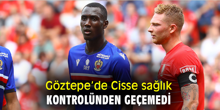 Göztepede Cisse sağlık kontrolünden geçemedi
