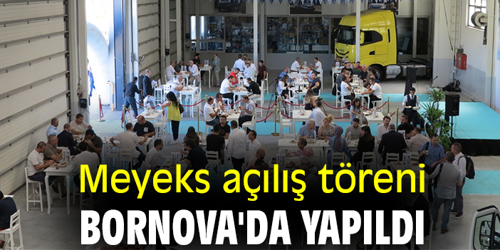 Meyeks açılış töreni Bornova'da yapıldı
