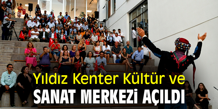 Yıldız Kenter Kültür ve Sanat Merkezi açıldı