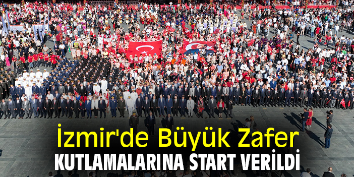 İzmird'e Büyük Zafer Kutlamalarına start verildi