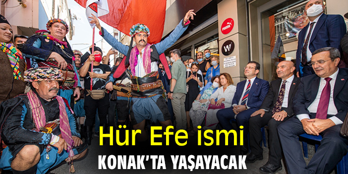 Hür Efe ismi Konak'ta yaşayacak