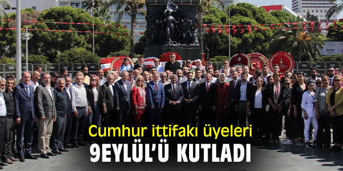 Cumhur ittifakı üyeleri 9 Eylül'ü kutladı