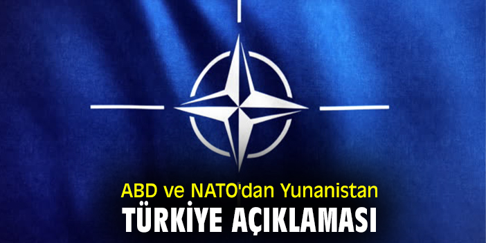 ABD ve NATO'dan Yunanistan  Türkiye açıklaması
