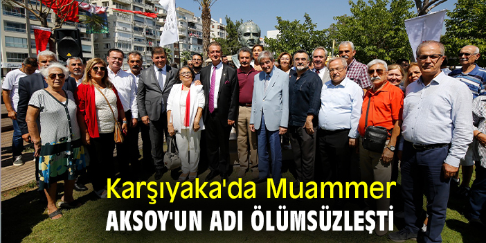 Karşıyaka'da Muammer Aksoy'un adı ölümsüzleşti