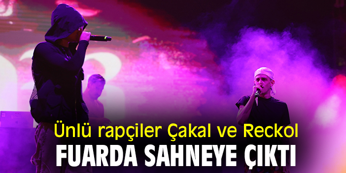 Ünlü rapçiler Çakal ve Reckol, Fuarda sahneye çıktı