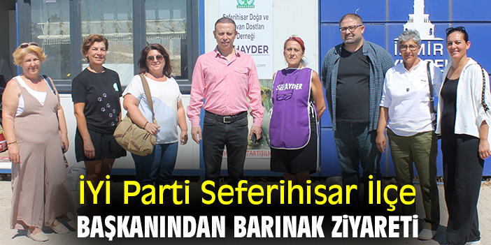 İYİ Parti Seferihisar İlçe Başkanından barınak ziyareti