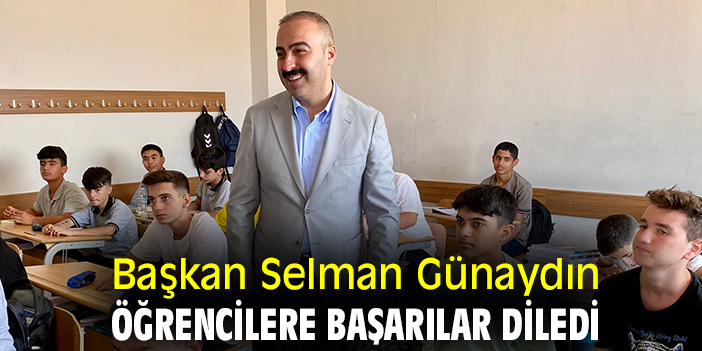 Başkan Selman Günaydın öğrencilere başarılar diledi