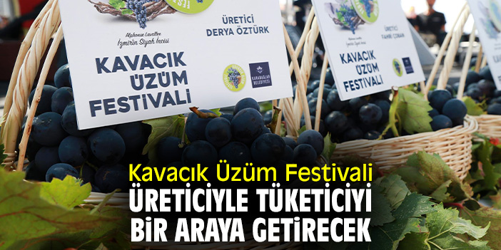Kavacık Üzüm Festivali üreticiyle tüketiciyi bir araya getirecek