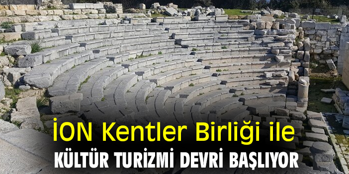 İON Kentler Birliği ile Kültür Turizmi devri başlıyor