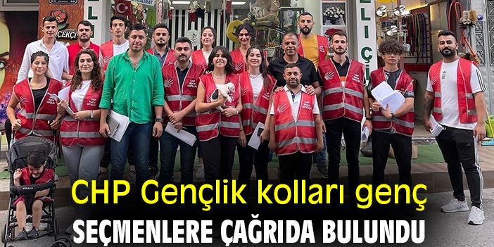 CHP Gençlik kolları genç seçmenlere çağrıda bulundu