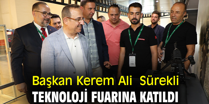Başkan Kerem Ali  Sürekli Teknoloji Fuarına katıldı