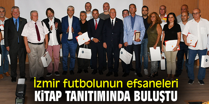 İzmir futbolunun efsaneleri kitap tanıtımında buluştu
