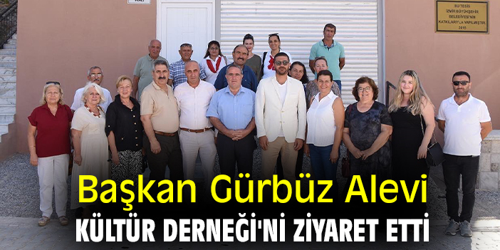 Başkan Gürbüz Alevi Kültür Derneği'ni ziyaret etti