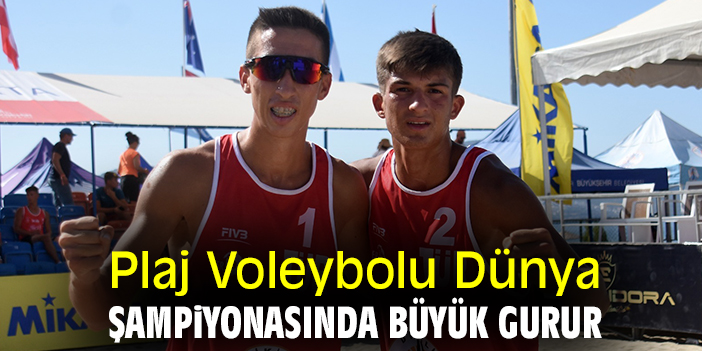 Plaj Voleybolu Dünya Şampiyonasında büyük gurur