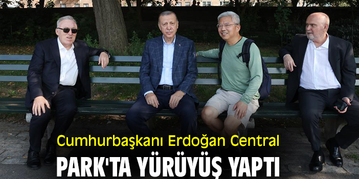 Cumhurbaşkanı Erdoğan, Central Park'ta yürüyüş yaptı