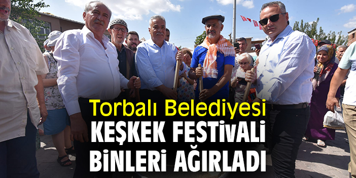 Torbalı Belediyesi Keşkek Festivali binleri ağırladı