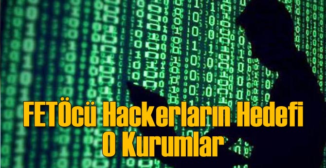 FETÖcü Hackerların Hedefi O Kurumlar