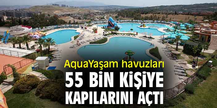 AquaYaşam havuzları 55 bin kişiye kapılarını açtı