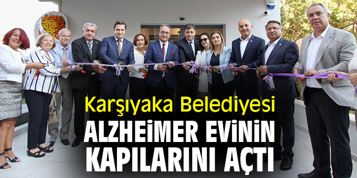Karşıyaka Belediyesi Alzheimer Evinin kapılarını açtı