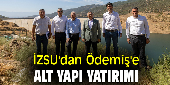 İZSU'dan Ödemiş'e alt yapı yatırımı