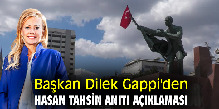 Başkan Gappi'den Hasan Tahsin Anıtı açıklaması