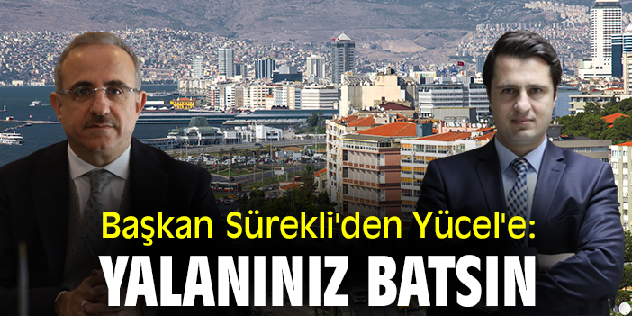 Başkan Sürekli'den Yücel'e: Yalanınız batsın
