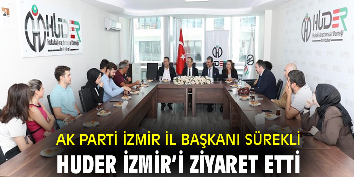 AK PARTİ İZMİR İL BAŞKANI SÜREKLİ, HUDER İZMİR’İ ZİYARET ETTİ