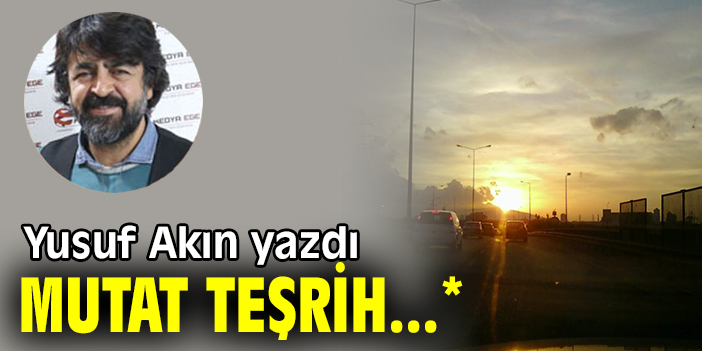 MUTAT TEŞRİH...*