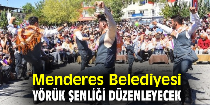 Menderes Belediyesi Yörük Şenliği düzenliyor