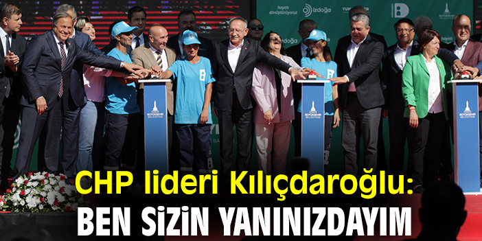 CHP lideri Kılıçdaroğlu: Ben sizin yanınızdayım