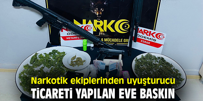 Narkotik ekiplerinden uyuşturucu ticareti yapılan eve baskın
