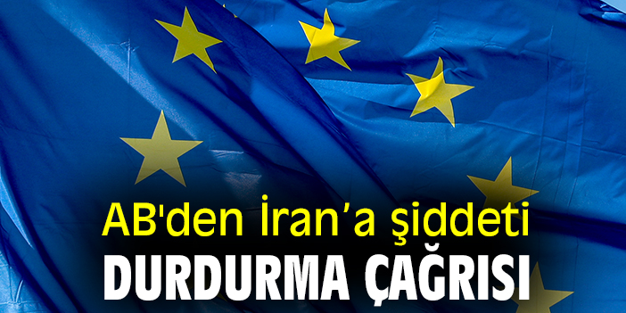 AB'den İran'a şiddeti durdurması çağrısı