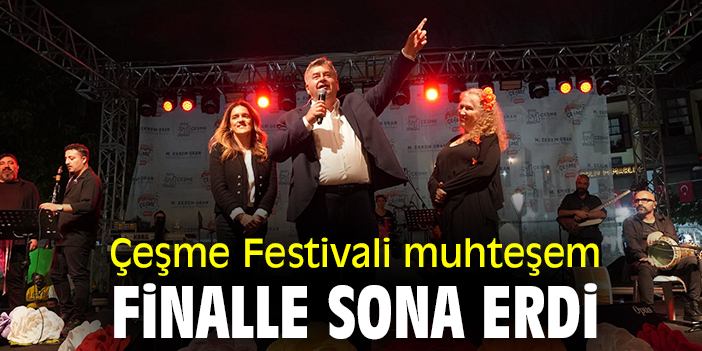 Çeşme Festivali muhteşem finalle sona erdi